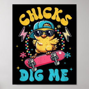 Funny Chicks Dig Me für Männer Jungen Kinder Kinde Poster