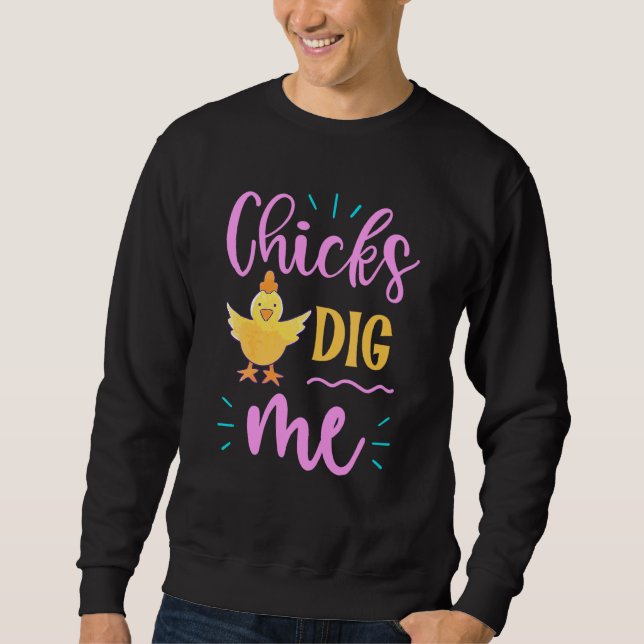 Funny Chicks Dig Me Men Boys Niedlich Ostern Ei Hu Sweatshirt (Vorderseite)