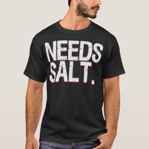 Funny Chief Joke Needs Salt And funny sayings 8th T-Shirt