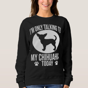 Funny Chihuahua Hund ich spreche nur mit meinem Ch Sweatshirt