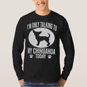 Funny Chihuahua Hund ich spreche nur mit meinem Ch T-Shirt