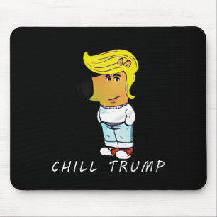Funny Chill Trump Meme Men Women Teen Mousepad