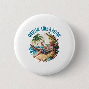 Funny Chillin like a Felon Summer 2024 2024 Trump Button