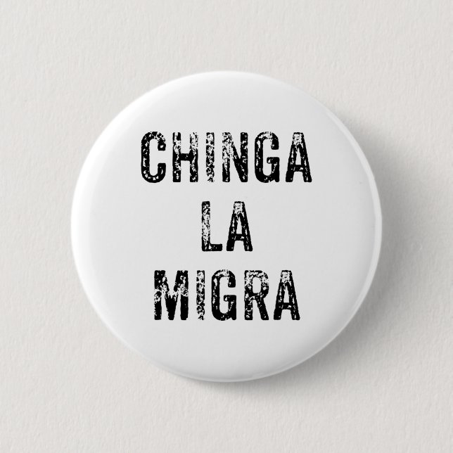 Funny Chinga La Migra Mexican Border Patrol Resist Button (Vorderseite)