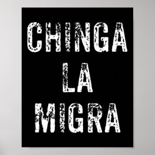 Funny Chinga La Migra Mexican Border Patrol Resist Poster
