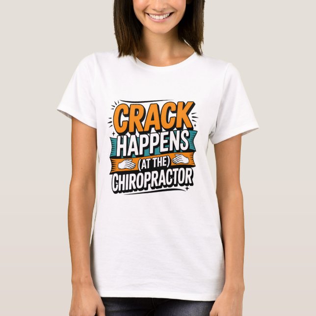 Funny Chiropracic Zitate Spine Crack Spaß T-Shirt (Vorderseite)