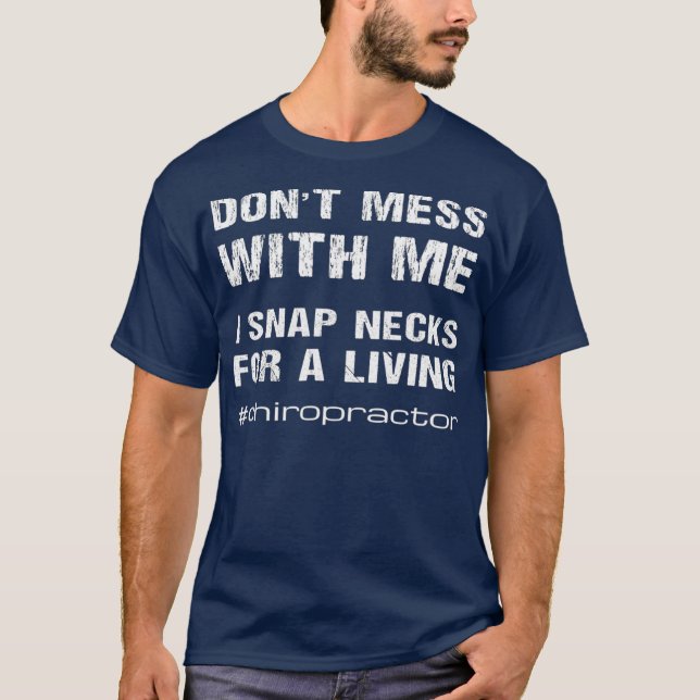 Funny Chiropractor Zitat Chiropractic Snap Necks T-Shirt (Vorderseite)