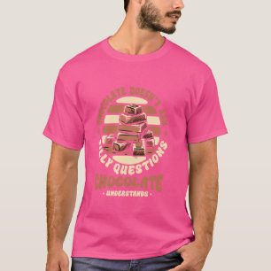 Funny Choco Lover Chocolate Doesnu2019T Frag T-Shirt