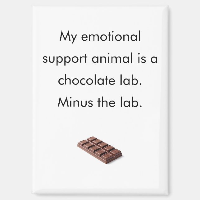 Funny Chocolate Emotional Support Animal Fridge Magnet (Vorderseite)