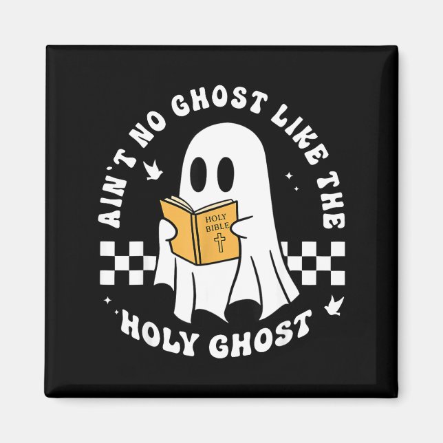 Funny Christian Ain’t No Ghost Like The Holy Ghost Magnet (Vorne)