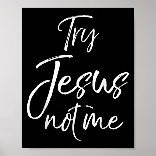 Funny Christian Quote Cute Fun Jesus Try Jesus Not Poster (Vorne)