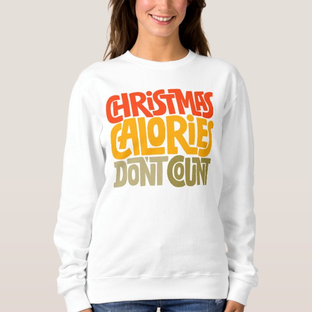 Funny Christmas Calories zählen Design nicht Sweatshirt (Vorderseite)