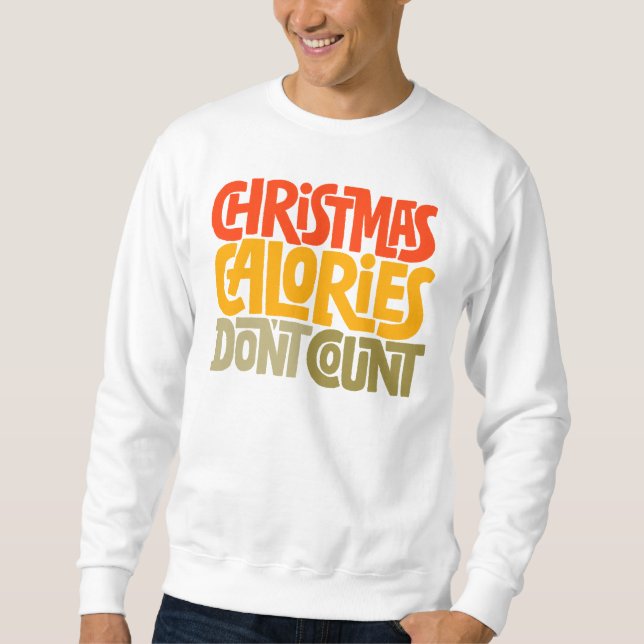 Funny Christmas Calories zählen Design nicht Sweatshirt (Vorderseite)