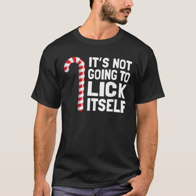 Funny Christmas Candy Cane It s Not Going To Lick  T-Shirt (Vorderseite)