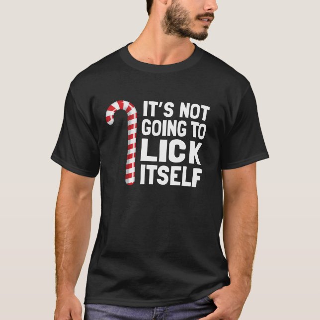 Funny Christmas Candy Cane It s Not Going To Lick  T-Shirt (Vorderseite)