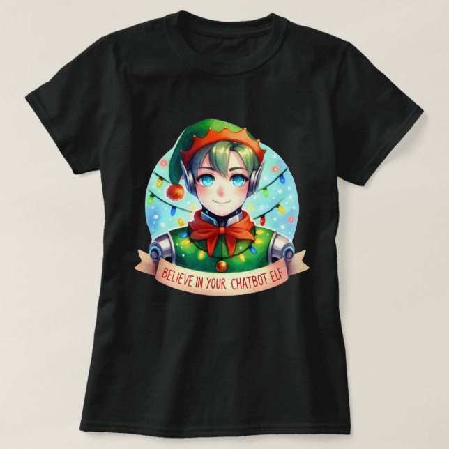Funny Christmas Chatbot Memen glauben an Ihren Elf T-Shirt (Design vorne)