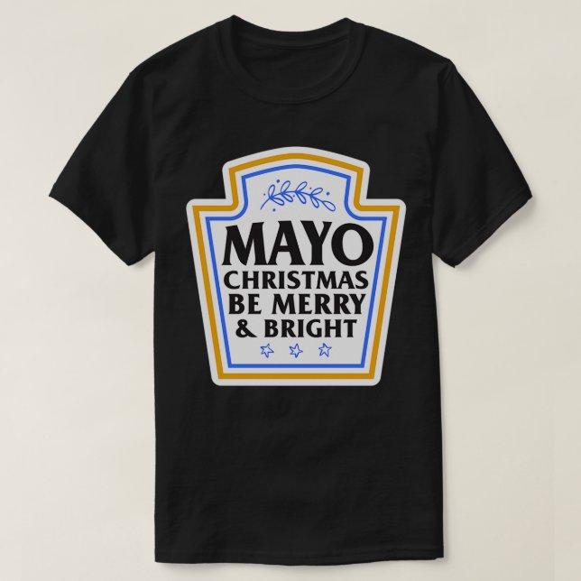 Funny Christmas Food Pun Mayo Weihnachten ist froh T-Shirt (Design vorne)