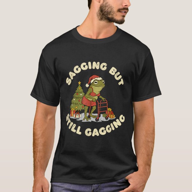 Funny Christmas Frog Sagging But Still Gagging Fro T-Shirt (Vorderseite)