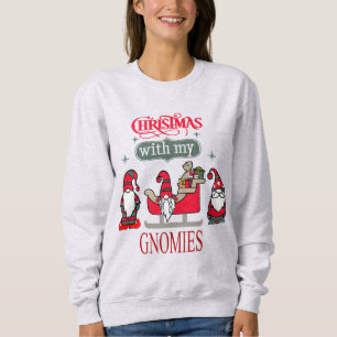 Funny Christmas Gnomes - Mit meinen Gnomies hängen Sweatshirt