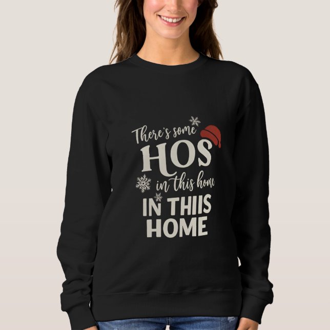 Funny Christmas Ho’s in This House Quote Sweatshirt (Vorderseite)
