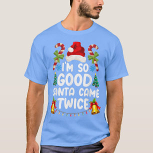 Funny Christmas Im so Good Santa Came zweimal T-Shirt