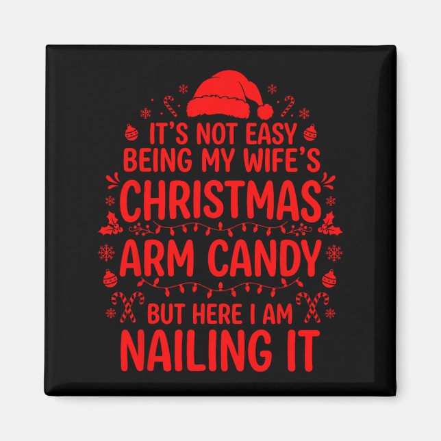 Funny Christmas Its Not Easy Being My Wife's Arm C Magnet (Vorne)