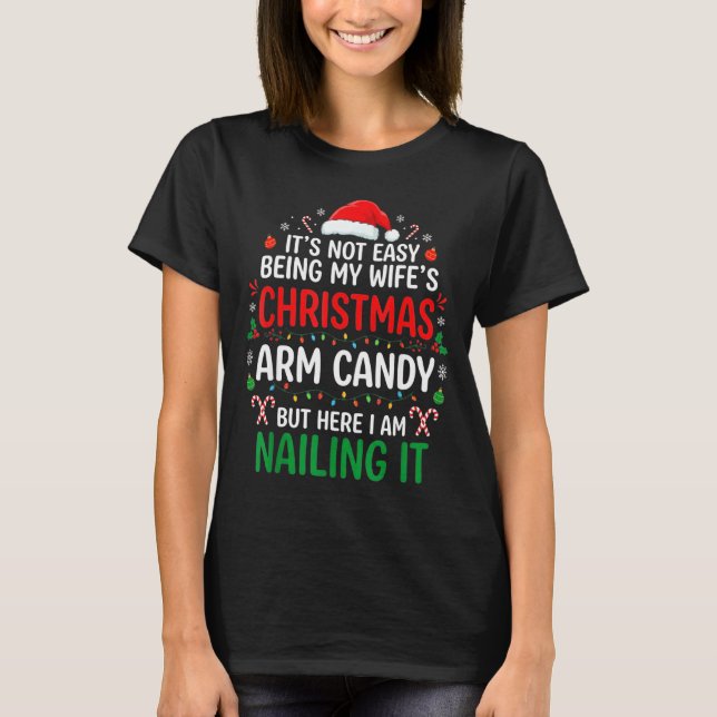 Funny Christmas Its Not Easy Being My Wife's Arm C T-Shirt (Vorderseite)