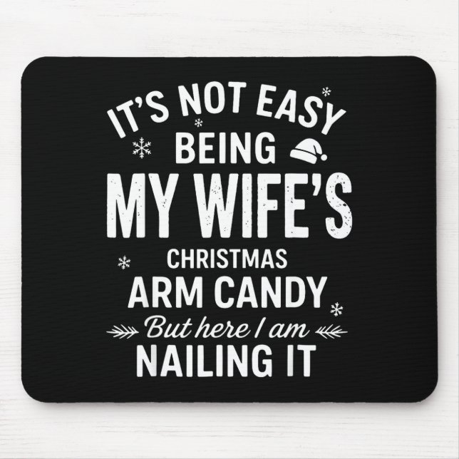 Funny Christmas It's Not Easy Being My Wife's Arm  Mousepad (Vorne)