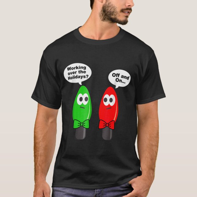Funny Christmas Lights Joke Light Bulb Working Off T-Shirt (Vorderseite)