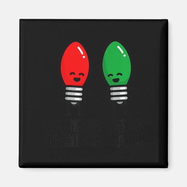 Funny Christmas Lights Pun Working Over Holidays_  Magnet (Vorne)