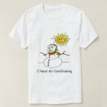 Funny Christmas Melting Snowman braucht AC T-Shirt<br><div class="desc">Funny Christmas Shirt Melting Snowman braucht Klimaanlage Globale Erwärmung</div>