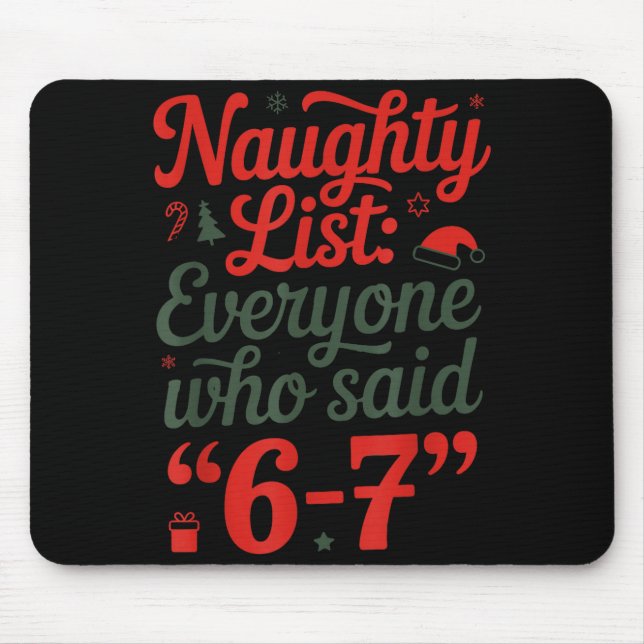 Funny Christmas Meme 6-7 Naughty List Humor Outfit Mousepad (Vorne)