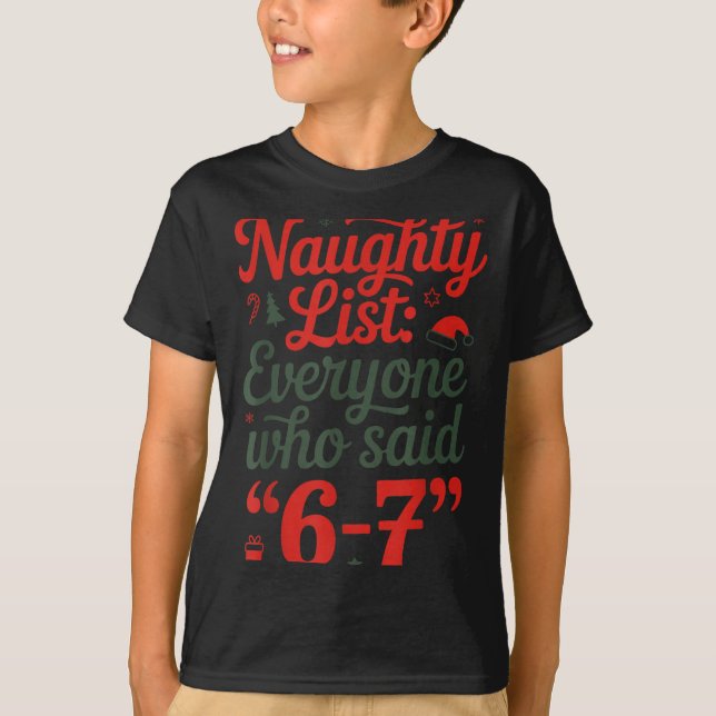Funny Christmas Meme 6-7 Naughty List Humor Outfit T-Shirt (Vorderseite)