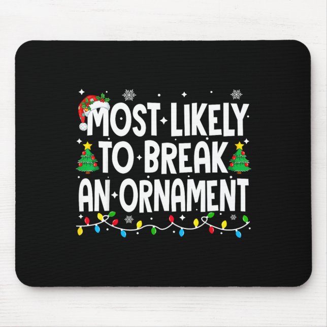 Funny Christmas Most Likely To Break An Ornament  Mousepad (Vorne)