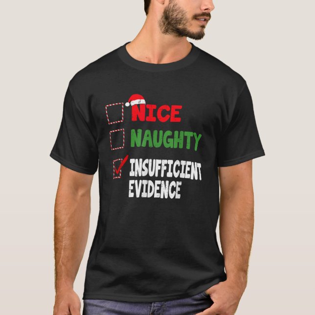 Funny Christmas Nice Naughty Insufficient Evidence T-Shirt (Vorderseite)