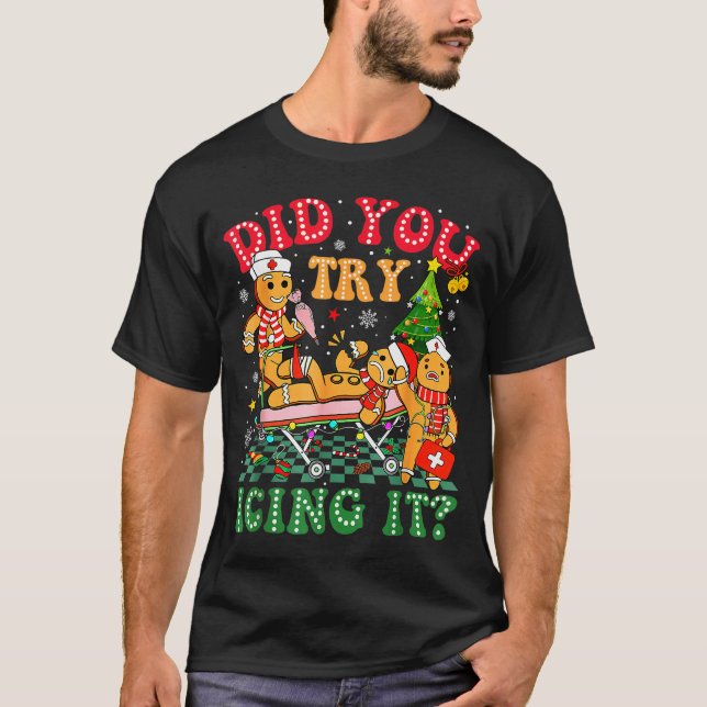 Funny Christmas Nurse Did You Try Icing It_ Ginger T-Shirt (Vorderseite)