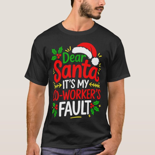 Funny Christmas Office Dear Santa It's My Coworker T-Shirt (Vorderseite)