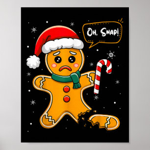 Funny Christmas Oh Snap Gingerbread Mann Cookie X Poster