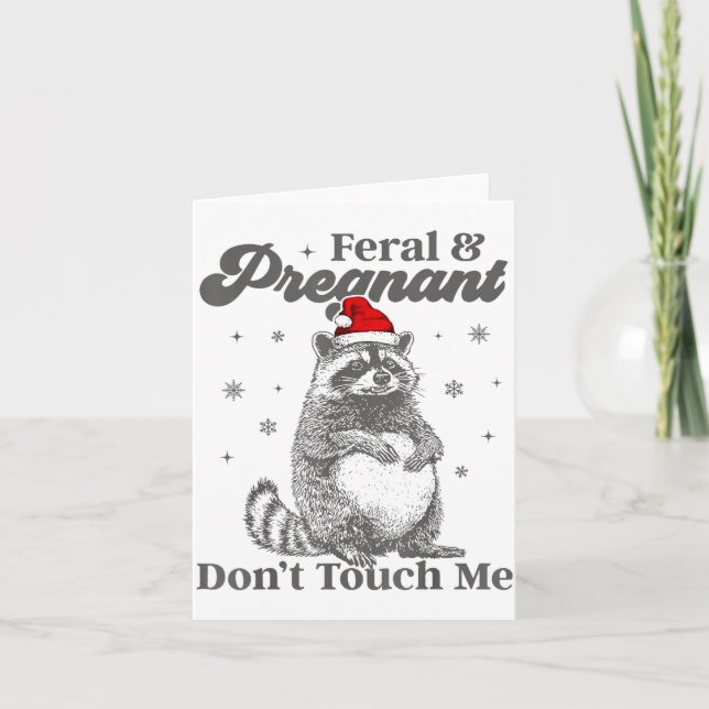 Funny Christmas Raccoon Feral And Pregnant Don't T Karte (Vorderseite)