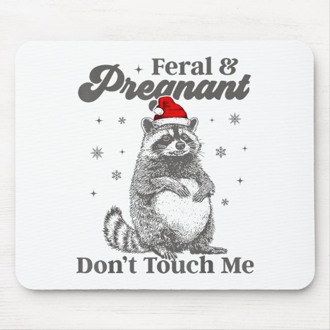 Funny Christmas Raccoon Feral And Pregnant Don't T Mousepad (Vorne)