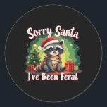 Funny Christmas Raccoon Meme Sorry, dass Santa ich Runder Aufkleber<br><div class="desc">Weihnachten Raccoon Meme Sorry,  dass ich Feral 1 war</div>