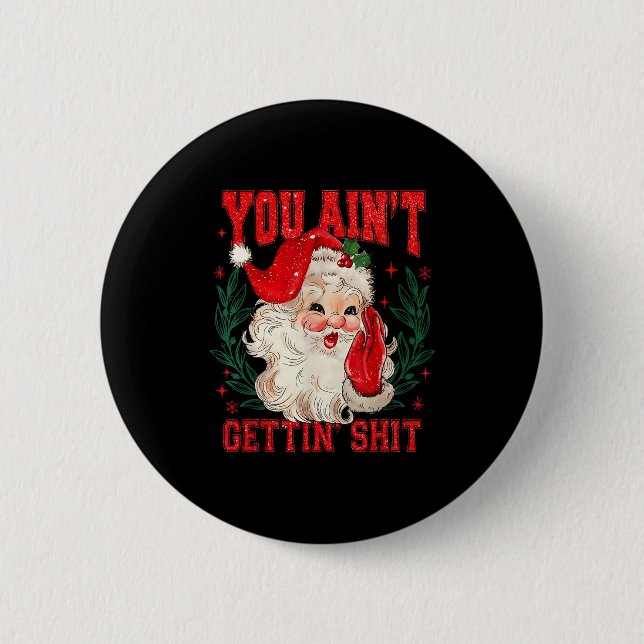 Funny Christmas Santa You Ain't Getting Adult Humo Button (Vorderseite)