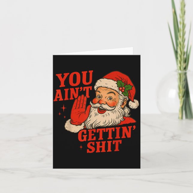 Funny Christmas Santa You Ain't Getting Adult Humo Karte (Vorderseite)