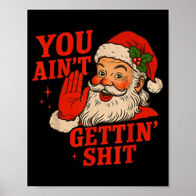 Funny Christmas Santa You Ain't Getting Adult Humo Poster (Vorne)