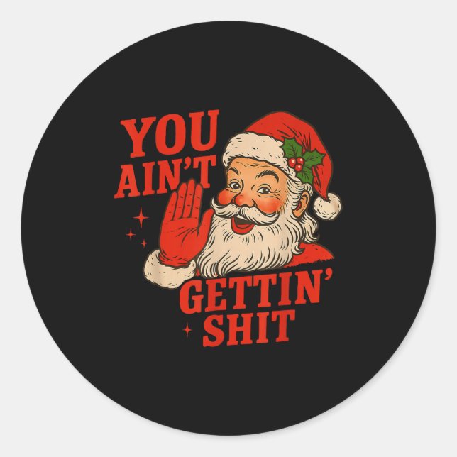 Funny Christmas Santa You Ain't Getting Adult Humo Runder Aufkleber (Vorderseite)
