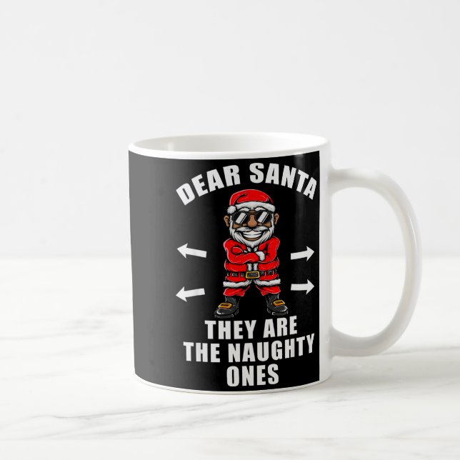 Funny Christmas Shirt Dear Santa They Are The Naug Kaffeetasse (Rechts)