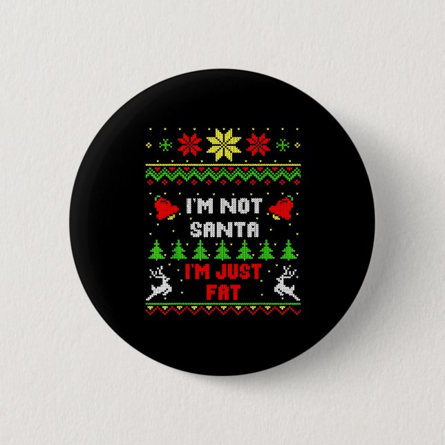 Funny Christmas Shirt. I'm Not Santa, I'm Just Fat Button (Vorderseite)