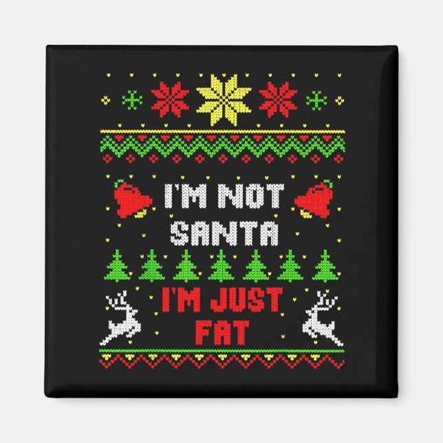 Funny Christmas Shirt. I'm Not Santa, I'm Just Fat Magnet (Vorne)