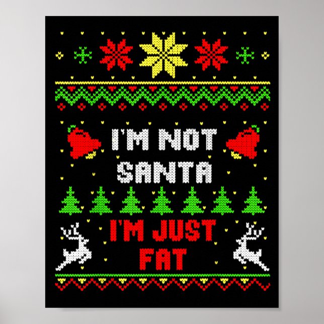 Funny Christmas Shirt. I'm Not Santa, I'm Just Fat Poster (Vorne)