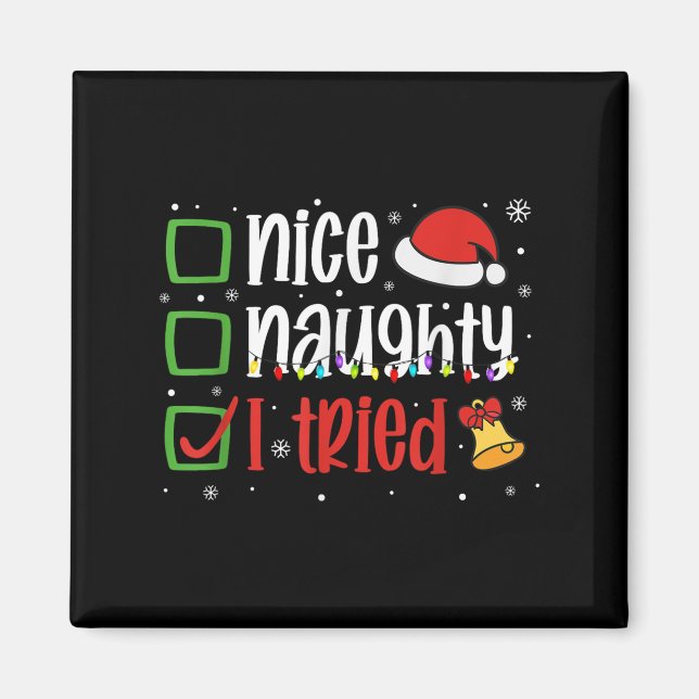 Funny Christmas Shirt Nice Naughty I Tried Holiday Magnet (Vorne)